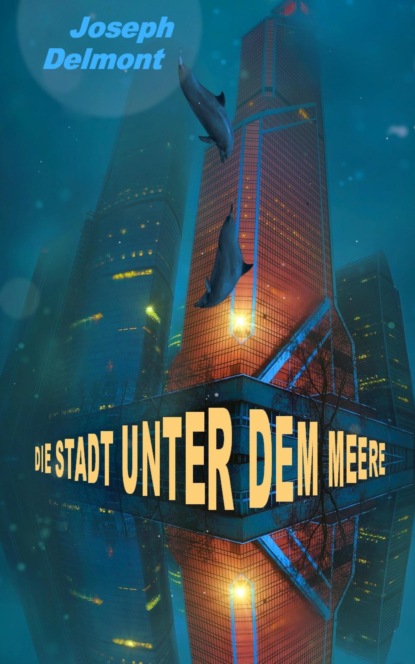 Скачать книгу Die Stadt unter dem Meere (Roman)