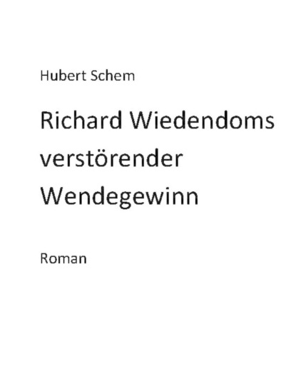 Скачать книгу Richard Wiedendoms verstörender Wendegewinn