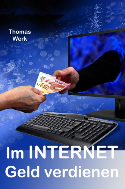 Скачать книгу Im INTERNET Geld verdienen