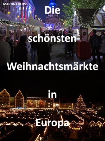 Скачать книгу Die schönsten Weihnachtsmärkte in Europa