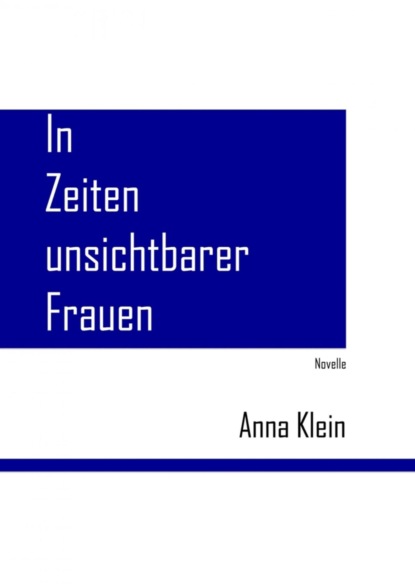 Скачать книгу In Zeiten unsichtbarer Frauen
