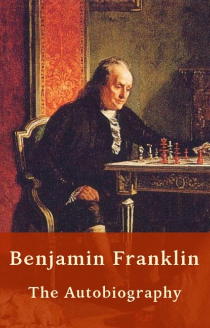 Скачать книгу Benjamin Franklin - Autobiography (US History)