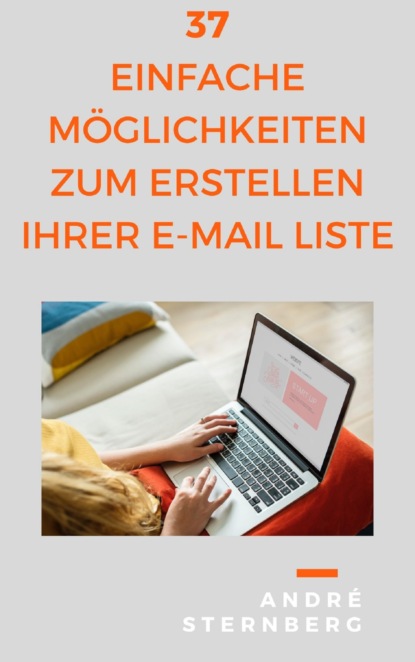 Скачать книгу 37 einfache Möglichkeiten zum Erstellen Ihrer E-Mail Liste