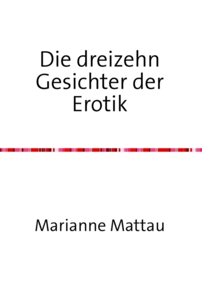 Скачать книгу Die dreizehn Gesichter der Erotik