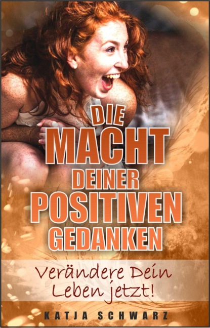 Скачать книгу Die Macht deiner positiven Gedanken