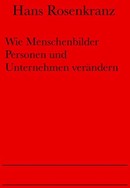 Скачать книгу Wie Menschenbilder Personen und Unternehmen verändern