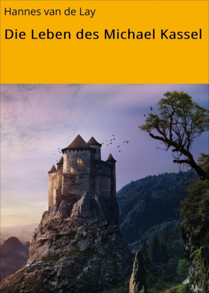 Скачать книгу Die Leben des Michael Kassel