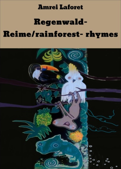Скачать книгу Regenwald- Reime/rainforest- rhymes