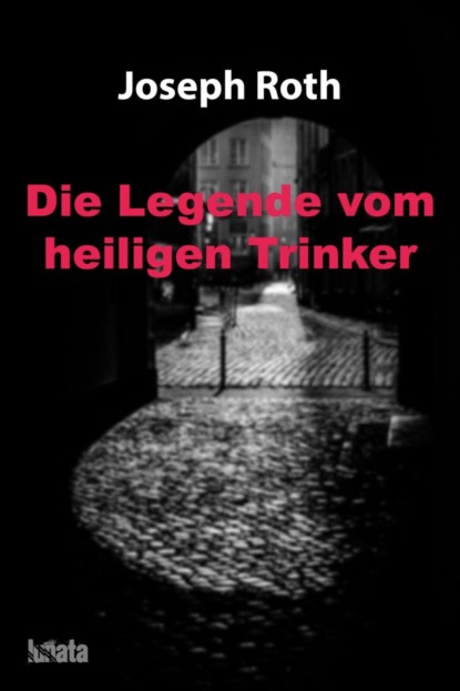 Скачать книгу Die Legende vom heiligen Trinker
