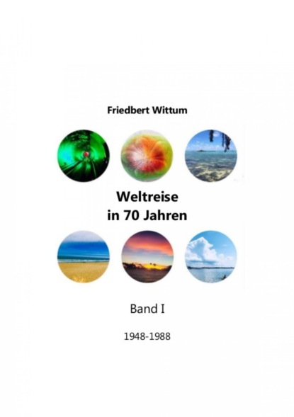 Скачать книгу Weltreise in 70 Jahren - Band I