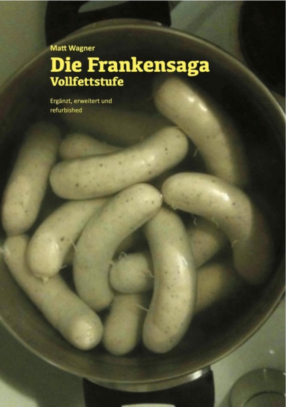 Скачать книгу Die Frankensaga – Vollfettstufe
