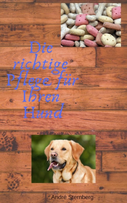 Скачать книгу Die richtige Pflege für Ihren Hund
