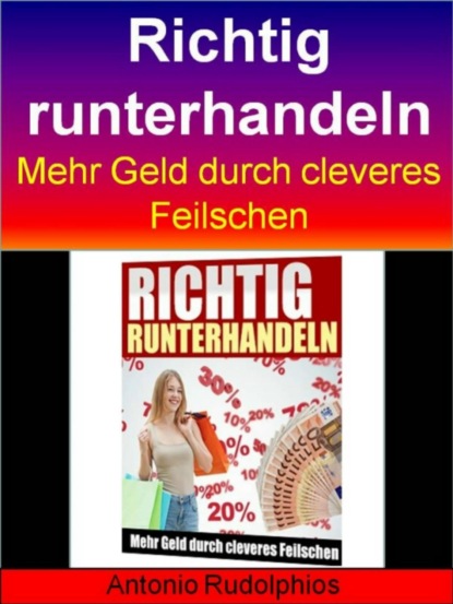 Скачать книгу Richtig runterhandeln - Mehr Geld durch cleveres Feilschen