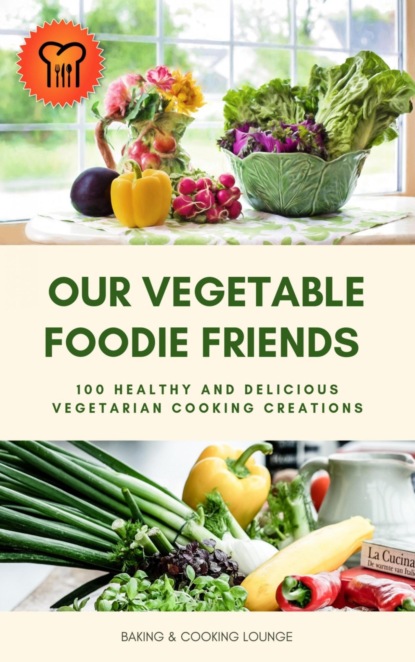 Скачать книгу Our Vegetable Foodie Friends