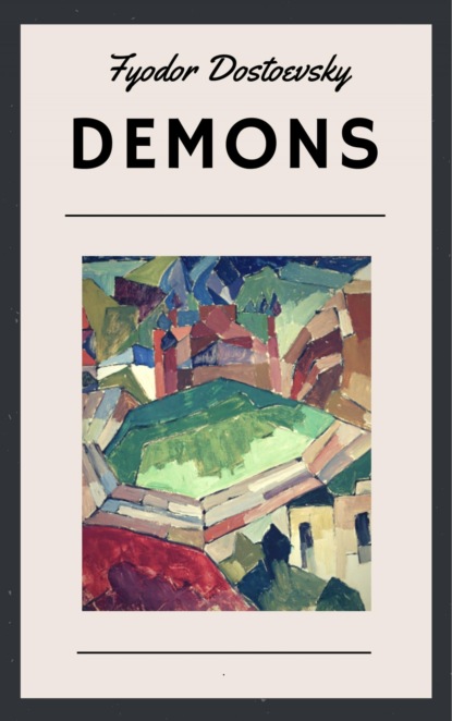 Скачать книгу Fyodor Dostoevsky: Demons (Translated by Constance Garnett)