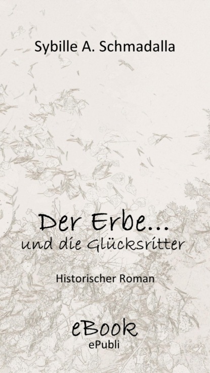 Скачать книгу Der Erbe ...und die Glücksritter