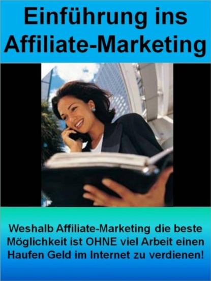 Скачать книгу Einführung ins Affiliate-Marketing (Affiliate für Einsteiger)