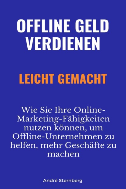 Скачать книгу Offline Geld verdienen leicht gemacht