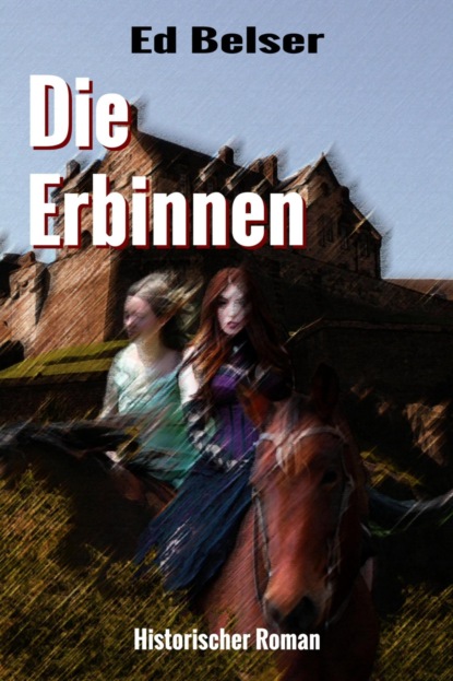 Скачать книгу Die Erbinnen