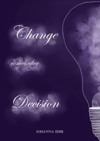 Скачать книгу Change comes after Decision