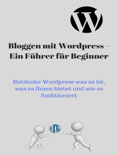 Скачать книгу Blog mit Wordpress – Ein Führer für Beginner