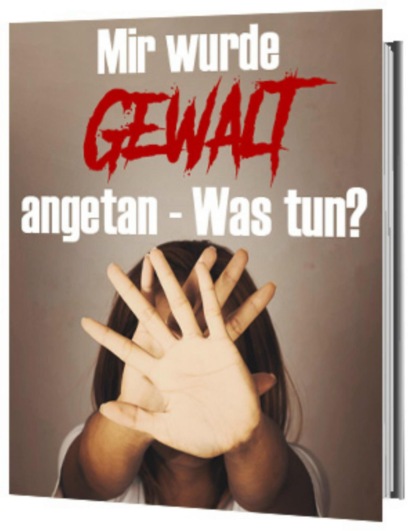 Скачать книгу Mir wurde Gewalt angetan - Was tun?