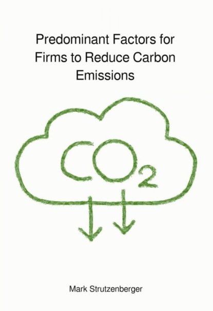 Скачать книгу Predominant Factors for Firms to Reduce Carbon Emissions