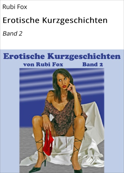 Скачать книгу Erotische Kurzgeschichten