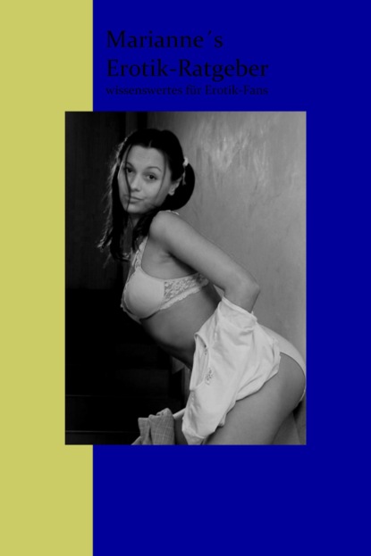 Скачать книгу Mariannes´s Erotik-Rageber