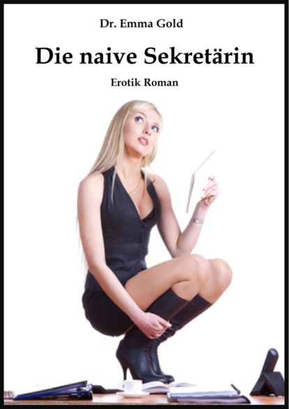 Скачать книгу Die naive Sekretärin