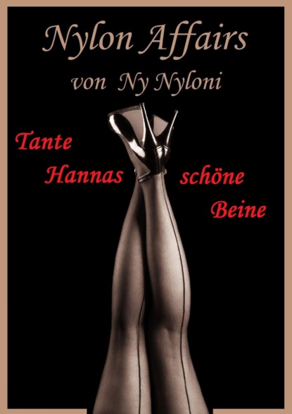 Tante Hannas schöne Beine