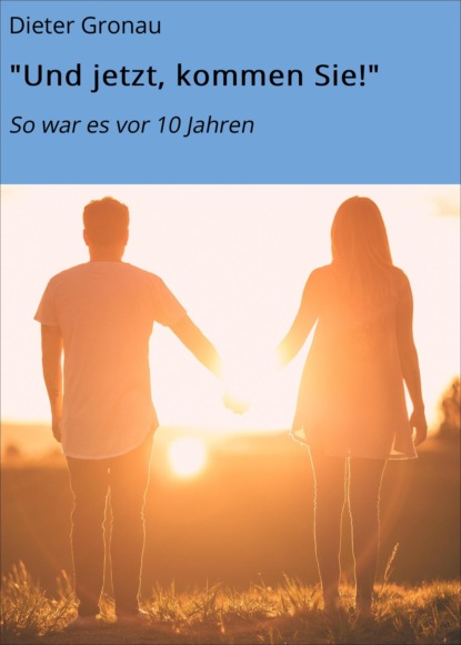 Скачать книгу "Und jetzt, kommen Sie!"