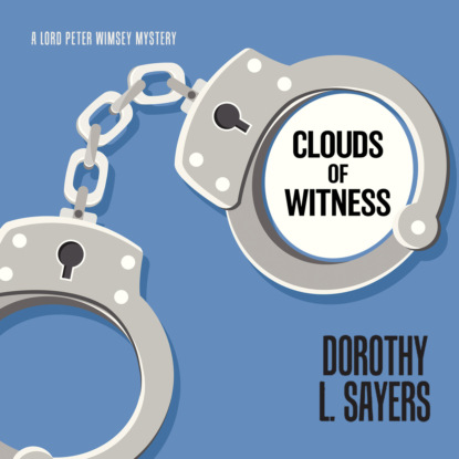 Скачать книгу Clouds of Witness - Lord Peter Wimsey, Book 2 (Unabridged)
