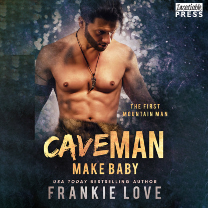 Скачать книгу Cave Man Make Baby - The First Mountain Man, Book 3 (Unabridged)