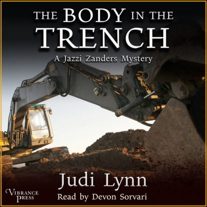 Скачать книгу The Body in the Trench - A Jazzi Zanders Mystery, Bookl 7 (Unabridged)