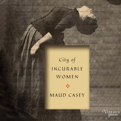 Скачать книгу City of Incurable Women (Unabridged)