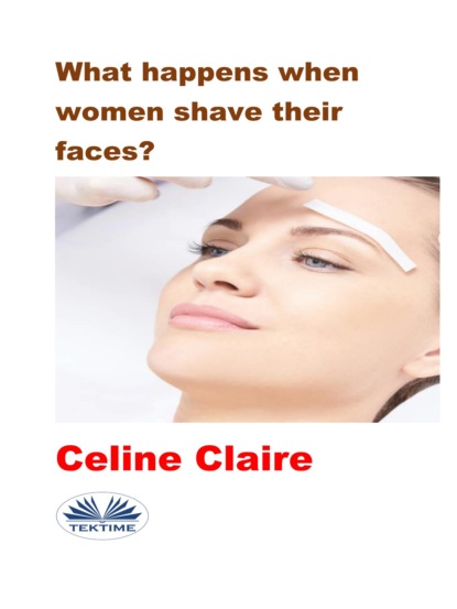 Скачать книгу What Happens When Women Shave Their Faces?