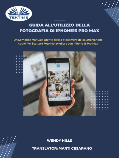 Скачать книгу Guida All&apos;Utilizzo Della Fotografia Di IPhone13 Pro Max