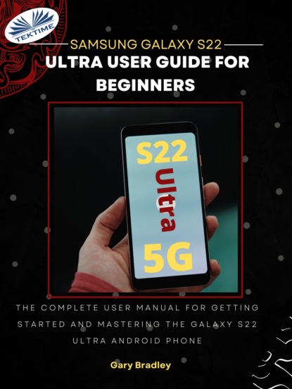 Скачать книгу Samsung Galaxy S22 Ultra User Guide For Beginners