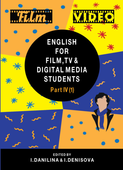 Скачать книгу English for Film, TV and Digital Media Students. Part IV. Reader