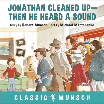 Скачать книгу Jonathan Cleaned Up - Classic Munsch Audio (Unabridged)