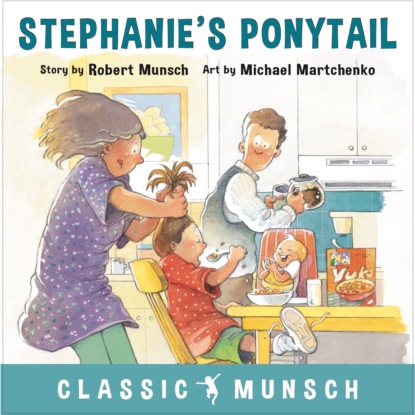 Скачать книгу Stephanie's Ponytail - Classic Munsch Audio (Unabridged)