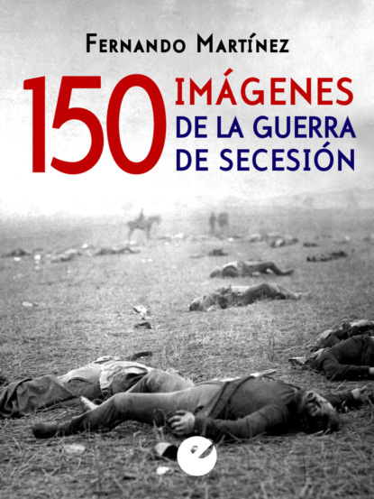 Скачать книгу 150 imágenes de la guerra de Secesión