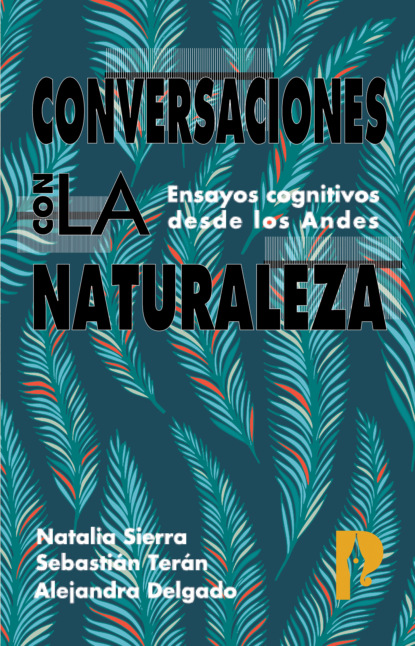 Скачать книгу Conversaciones con la naturaleza. Ensayos Cognitivos desde los Andes