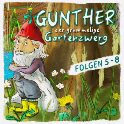 Скачать книгу Gunther, der grummelige Gartenzwerg, Folge 5-8