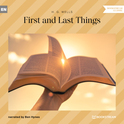 Скачать книгу First and Last Things (Unabridged)