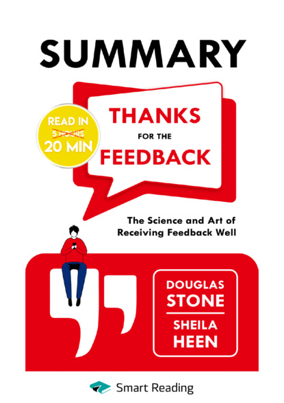 Скачать книгу Summary: Thanks for the Feedback. The Science and Art of Receiving Feedback Well. Douglas Stone, Sheila Heen
