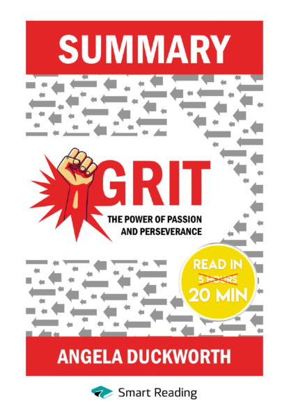 Скачать книгу Summary: Grit. The Power of Passion and Perseverance. Angela Lee Duckworth