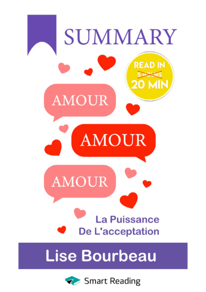 Скачать книгу Summary: Amour – Amour – Amour. La puissance de l’acceptation. Lise Bourbeau