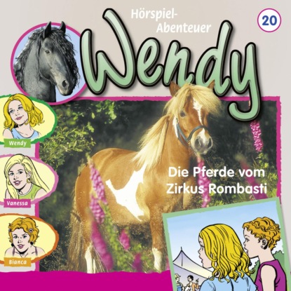 Скачать книгу Wendy, Folge 20: Die Pferde vom Zirkus Rombasti